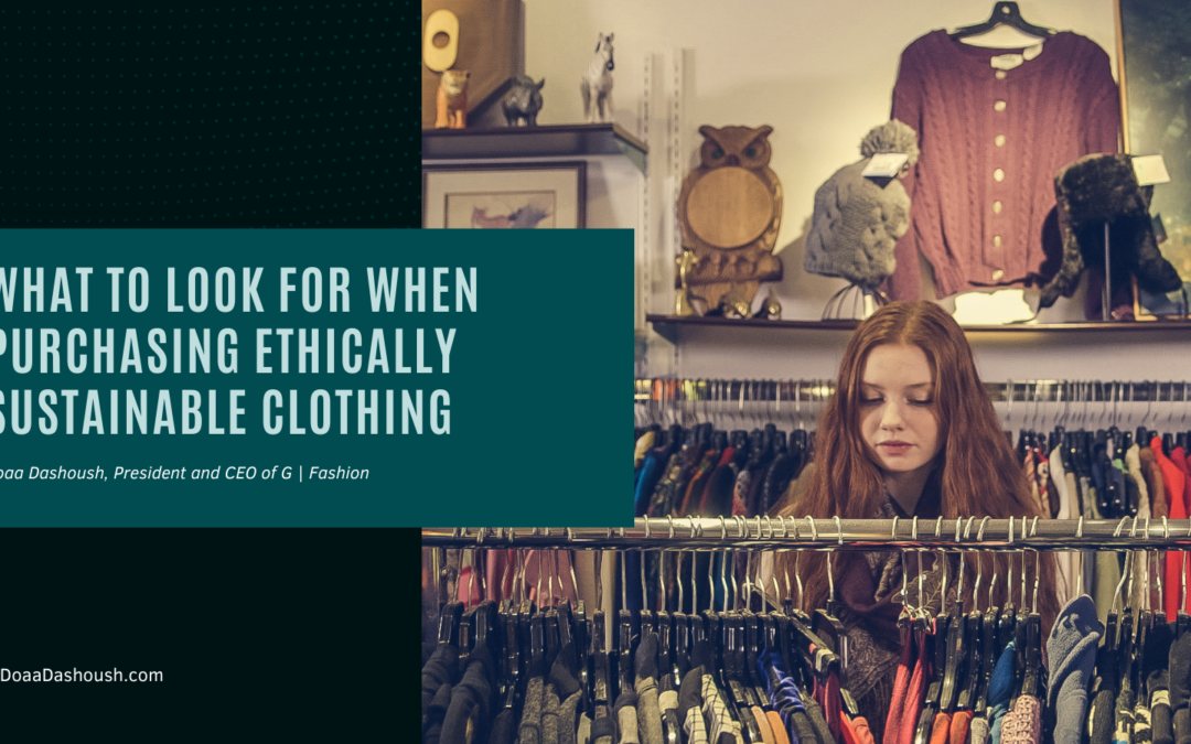 Doaa Dashoush What to Look for When Purchasing Ethically Sustainable Clothing