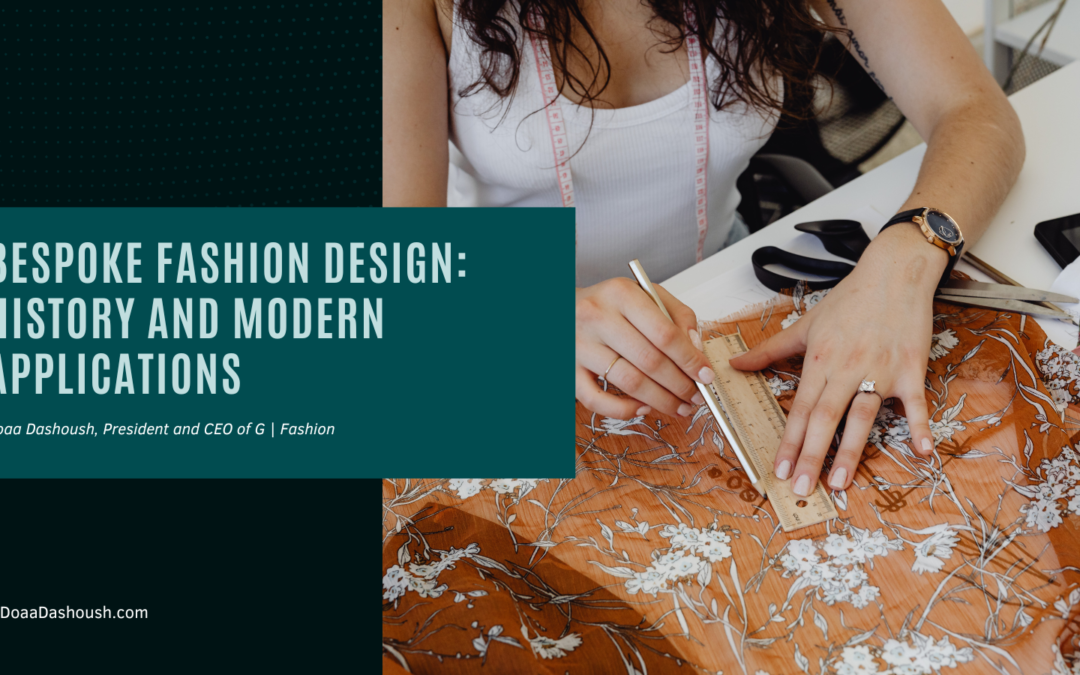 Doaa Dashoush Bespoke Fashion Design: History and Modern Applications